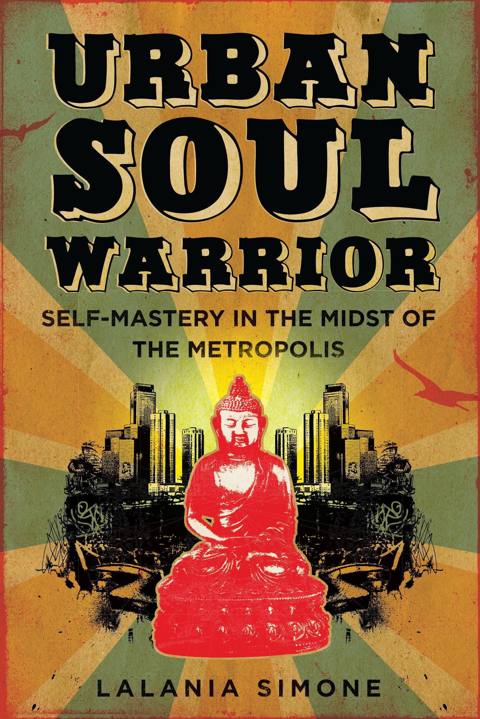 Urban Soul Warrior - Self-Mastery in the Midst of the Metropolis