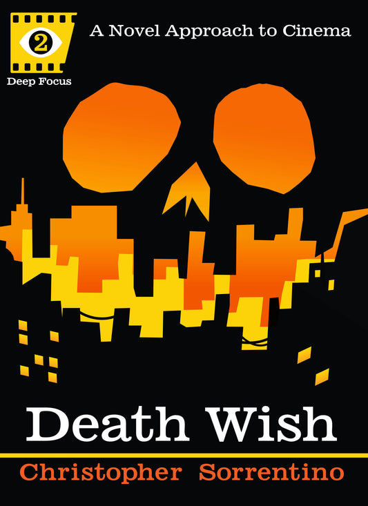Death Wish - A Novel Approach to Cinema (Deep Focus) (Book:2)