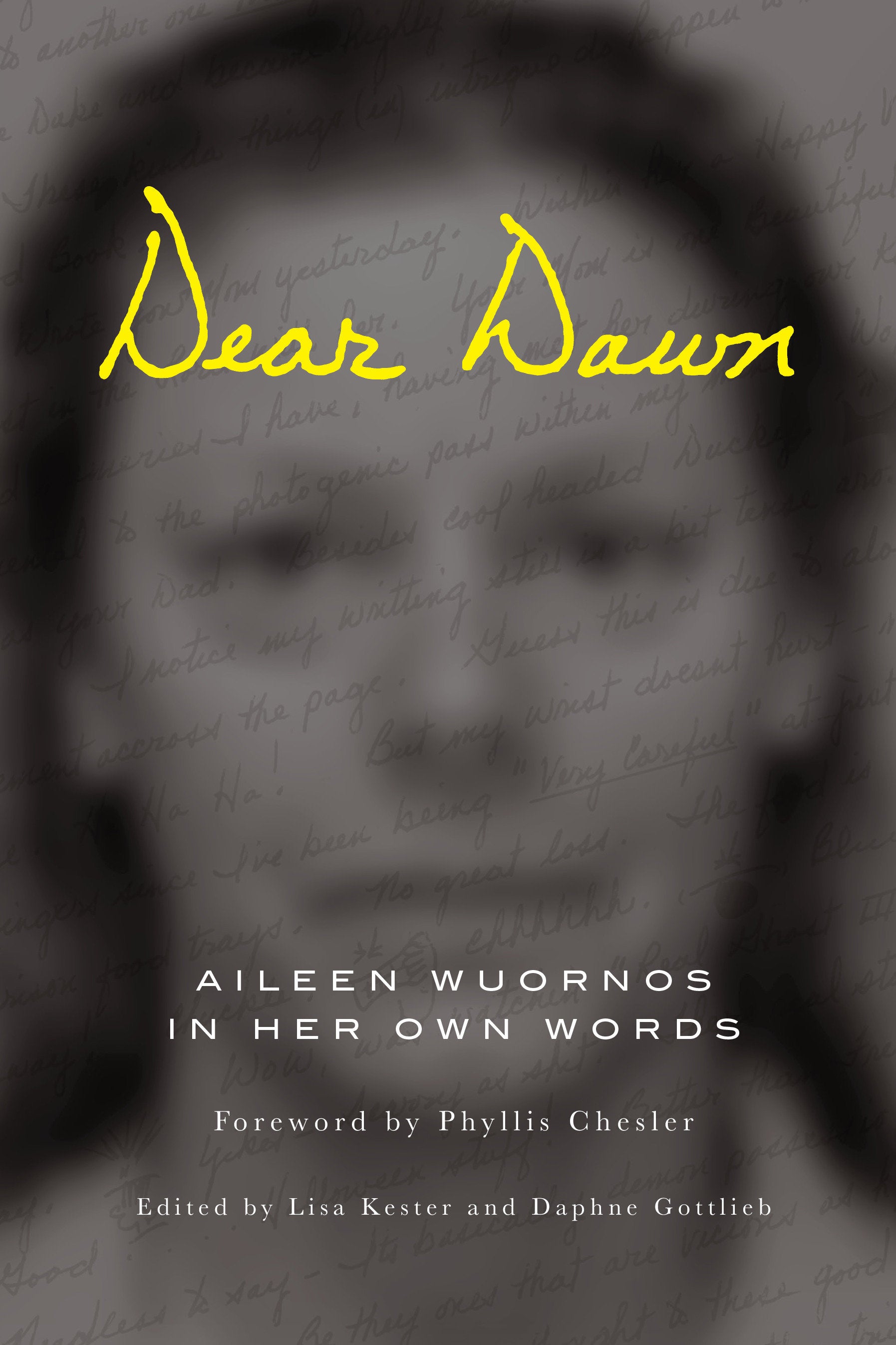 Dear Dawn - Aileen Wuornos in Her Own Words