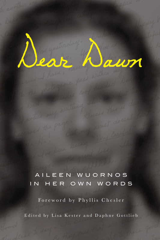 Dear Dawn - Aileen Wuornos in Her Own Words