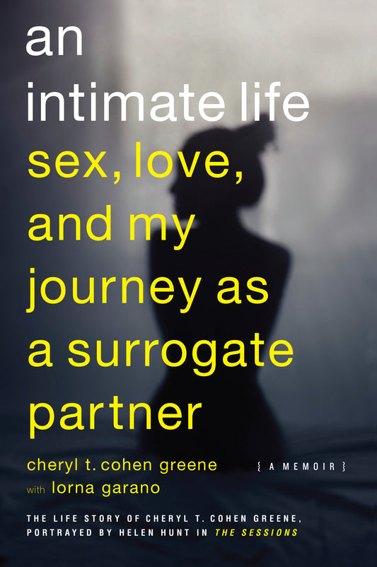 An Intimate Life - Sex, Love, and My Journey as a Surrogate Partner