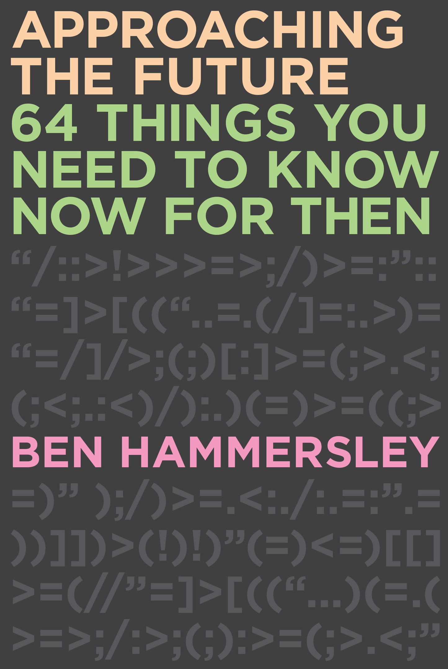 Approaching the Future - 64 Things You Need to Know Now for Then
