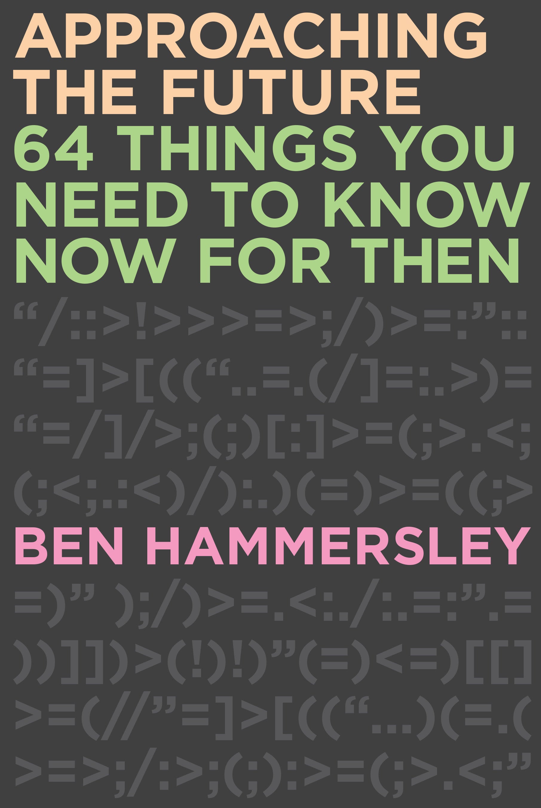 Approaching the Future - 64 Things You Need to Know Now for Then