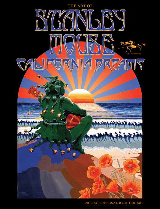 California Dreams - The Art of Stanley Mouse