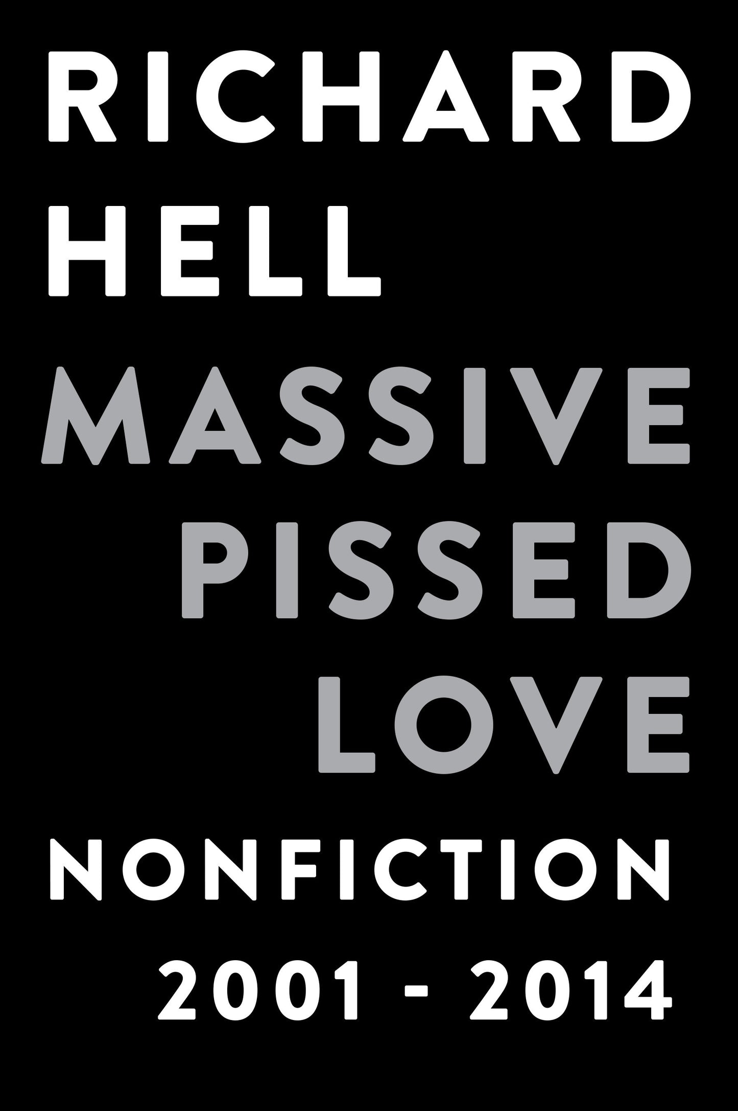 Massive Pissed Love - Nonfiction 2001-2014