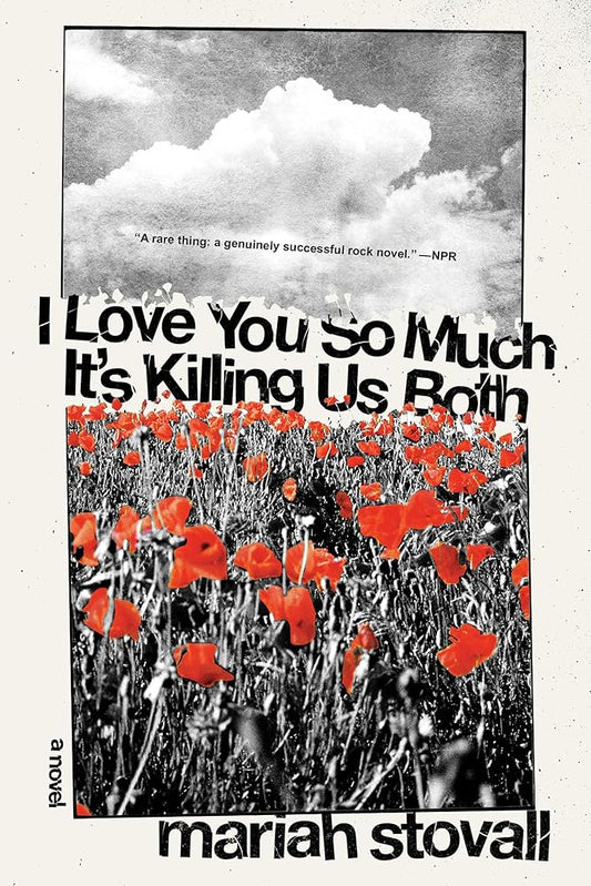 I Love You So Much It's Killing Us Both: A Novel by Mariah Stovall