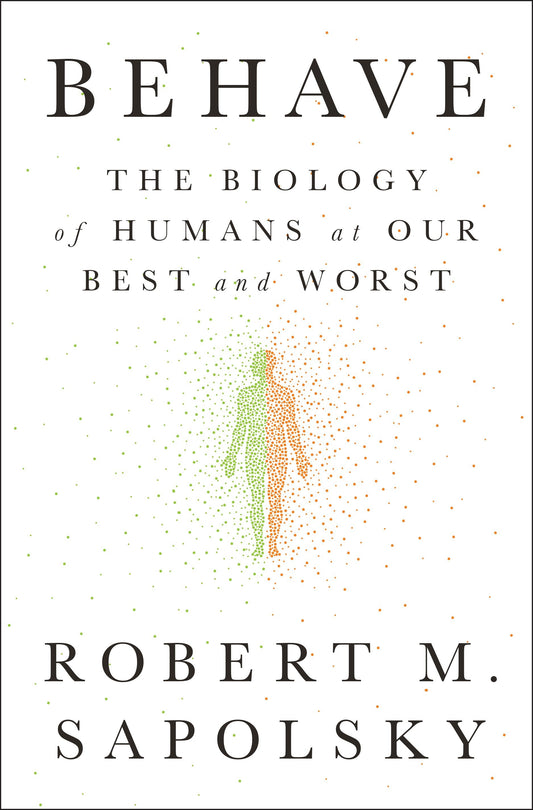 Behave - The Biology of Humans at Our Best and Worst