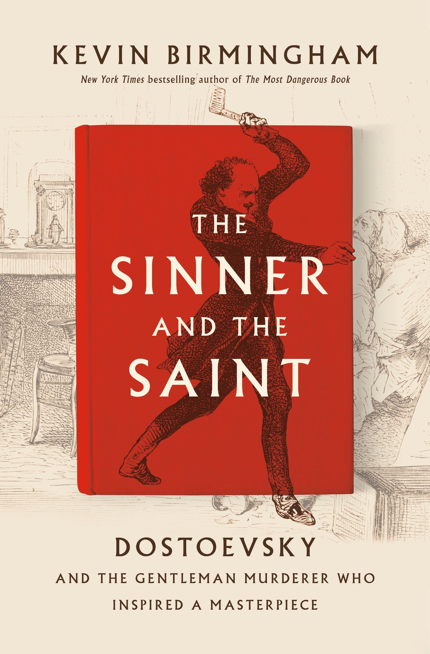 The Sinner and the Saint - Dostoevsky and the Gentleman Murderer Who Inspired a Masterpiece
