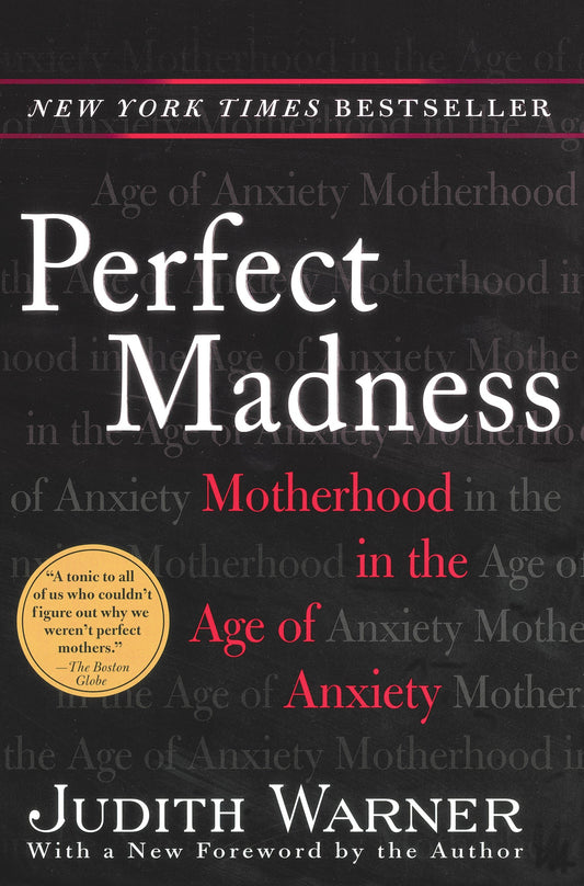 Perfect Madness - Motherhood in the Age of Anxiety