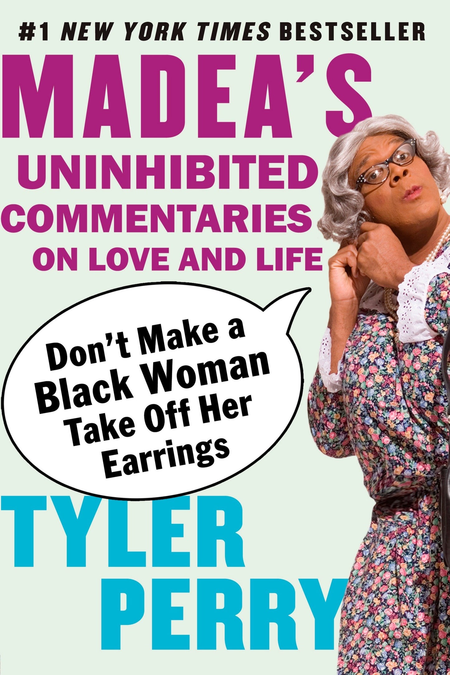 Don't Make a Black Woman Take Off Her Earrings - Madea's Uninhibited Commentaries on Love and Life