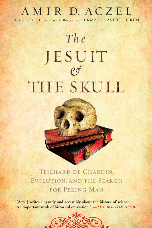 The Jesuit and the Skull - Teilhard de Chardin, Evolution, and the Search for Peking Man