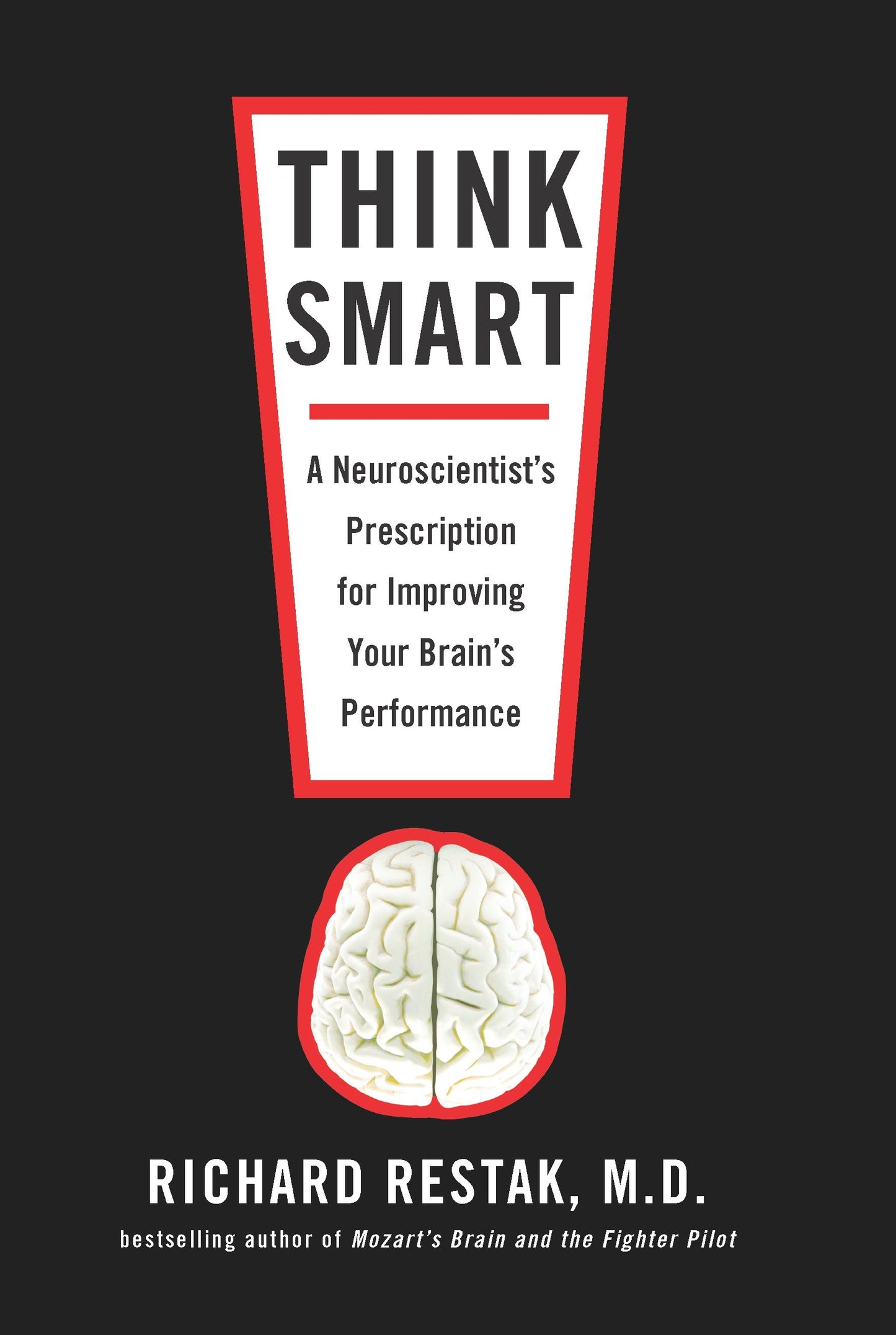 Think Smart - A Neuroscientist's Prescription for Improving Your Brain's Performance