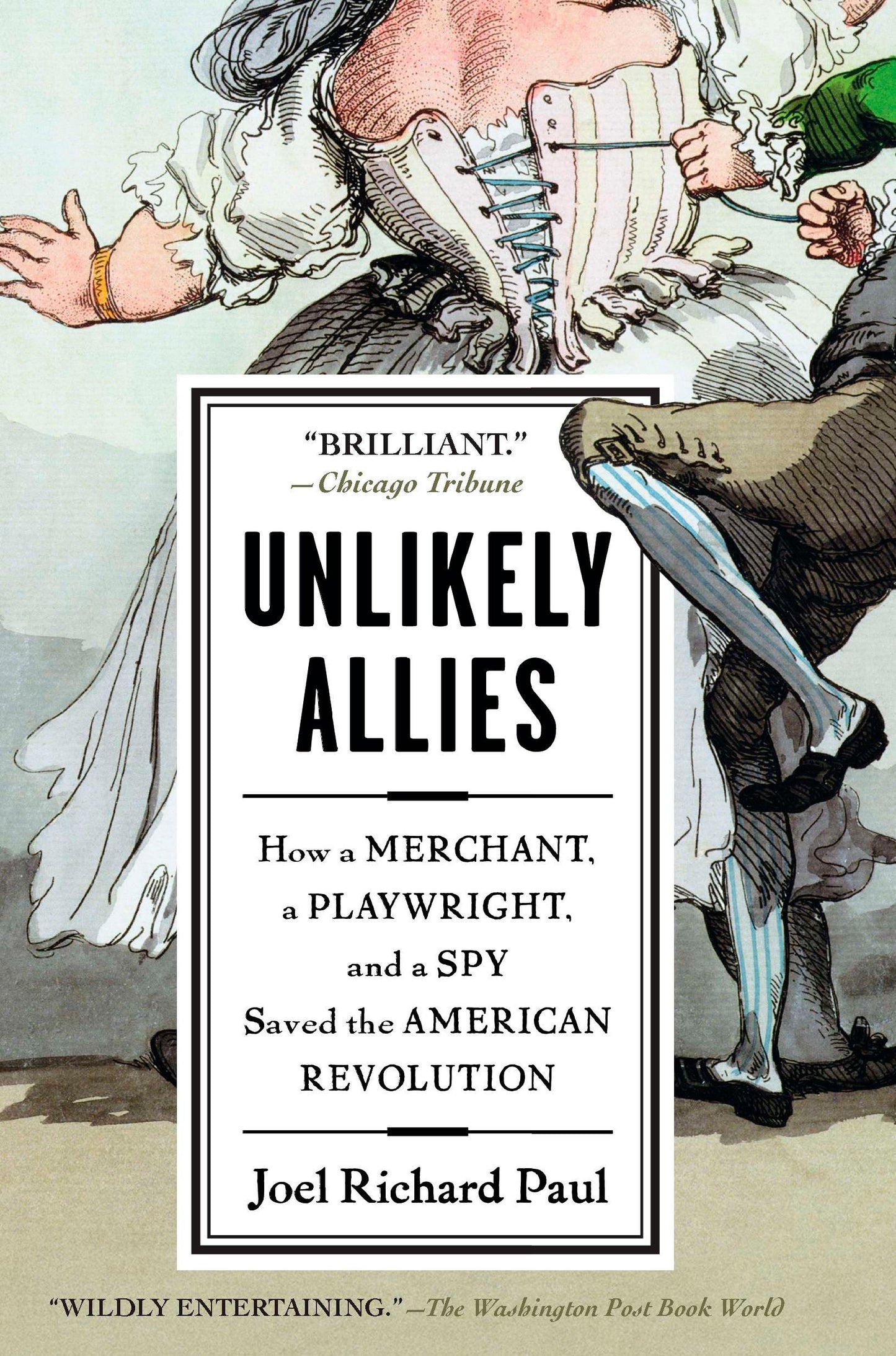 Unlikely Allies - How a Merchant, a Playwright, and a Spy Saved the American Revolution