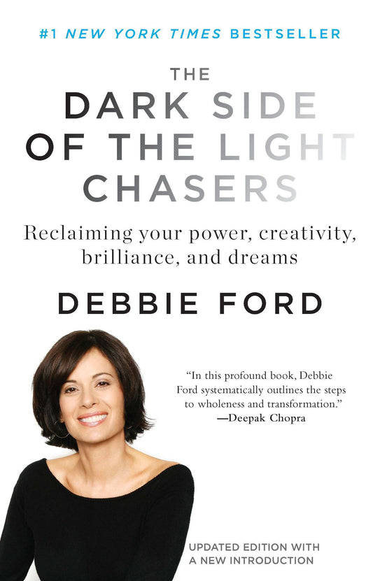 The Dark Side of the Light Chasers - Reclaiming Your Power, Creativity, Brilliance, and Dreams