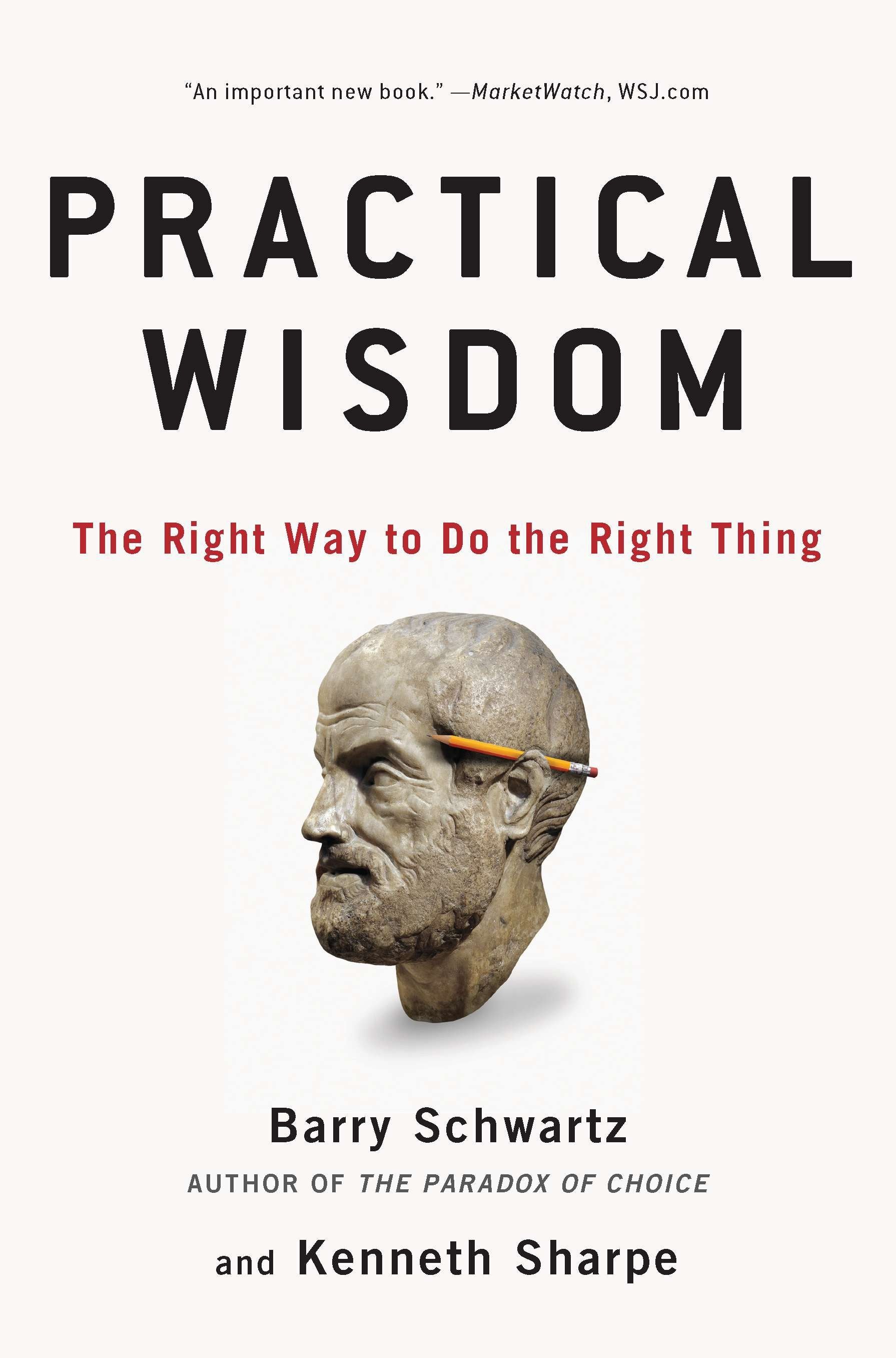 Practical Wisdom - The Right Way to Do the Right Thing