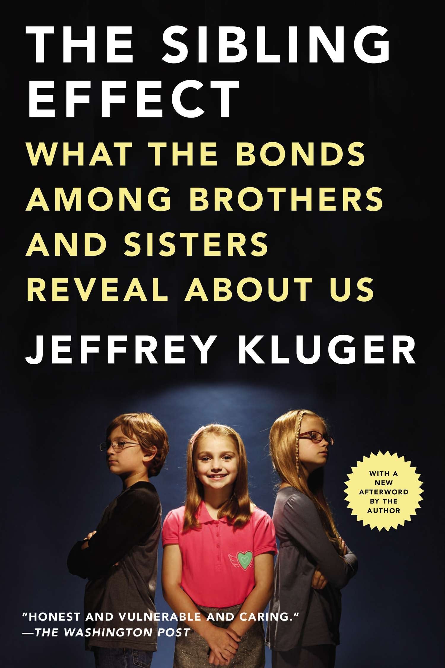The Sibling Effect - What the Bonds Among Brothers and Sisters Reveal About Us