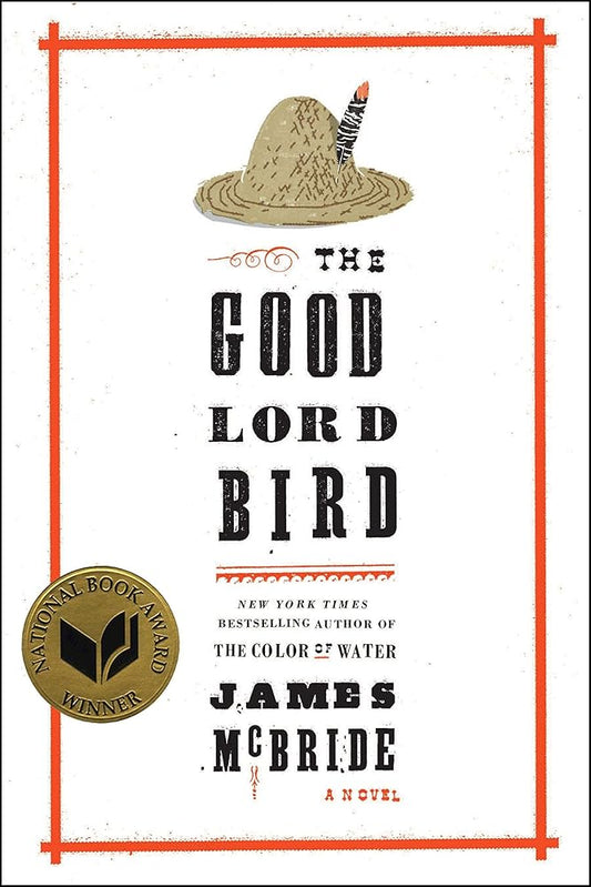 The Good Lord Bird (National Book Award Winner): A Novel by James McBride