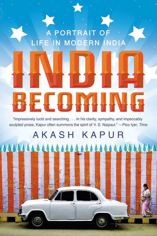 India Becoming - A Portrait of Life in Modern India