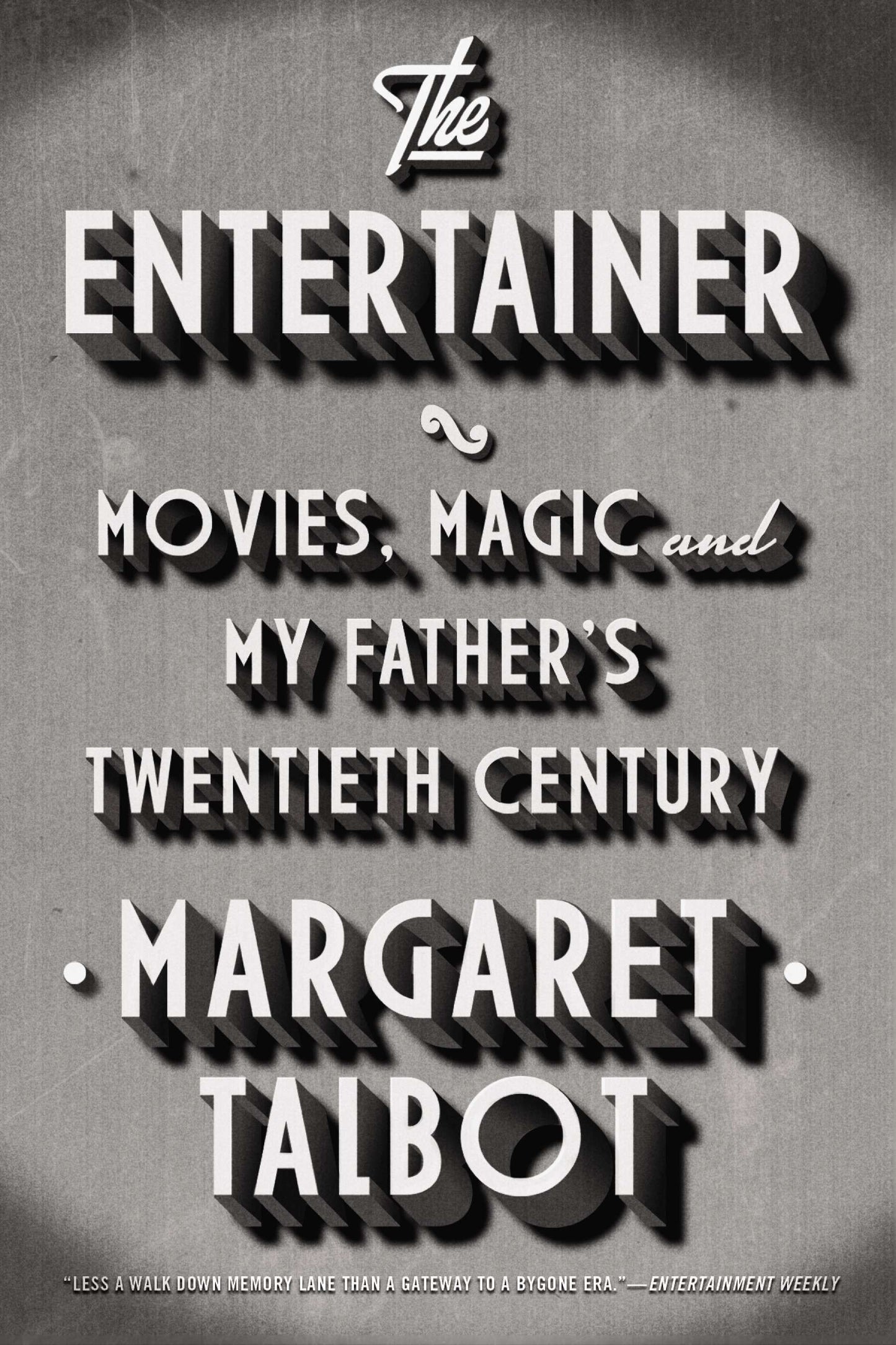 The Entertainer - Movies, Magic, and My Father�s Twentieth Century