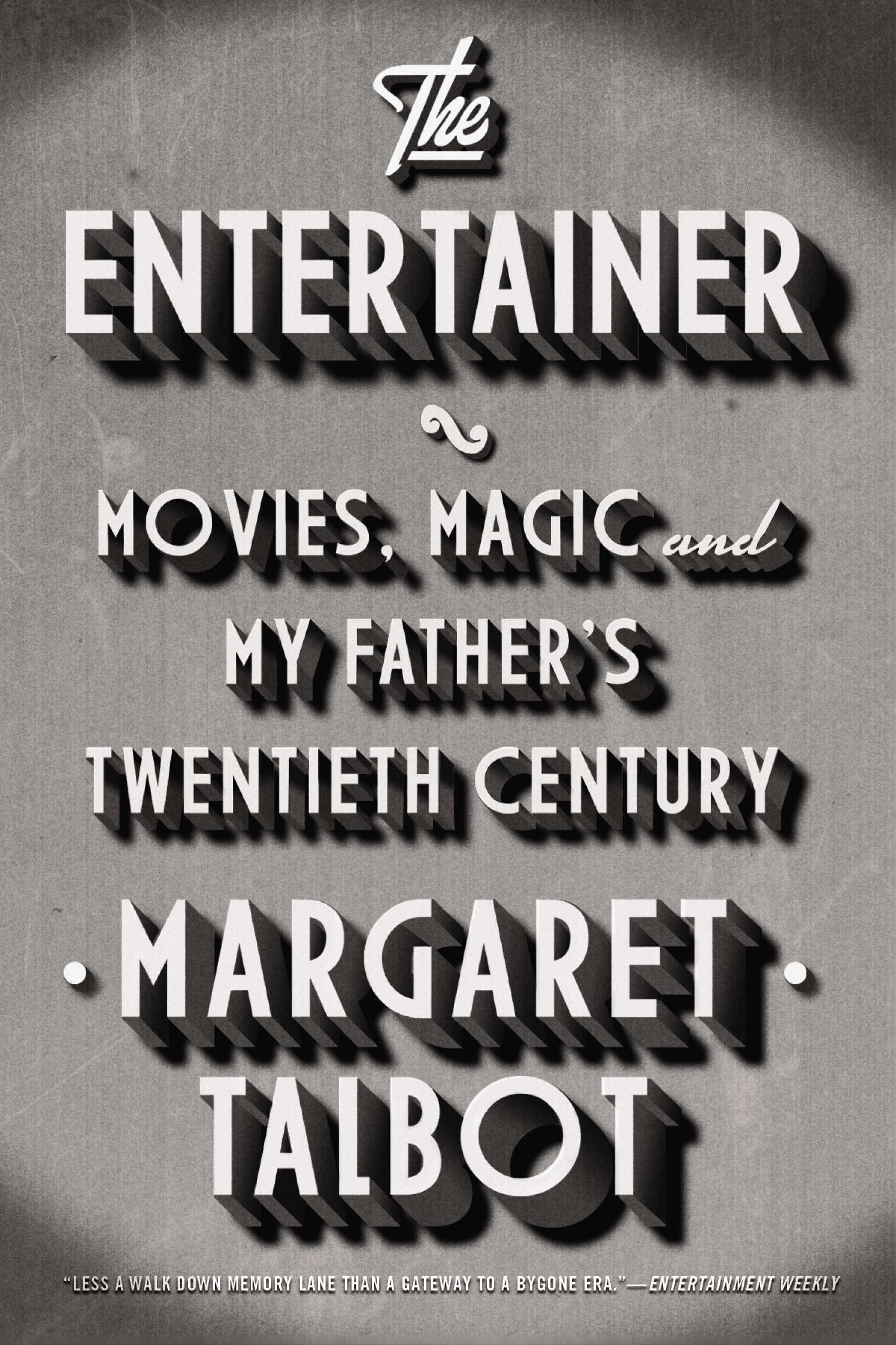 The Entertainer - Movies, Magic, and My Father�s Twentieth Century