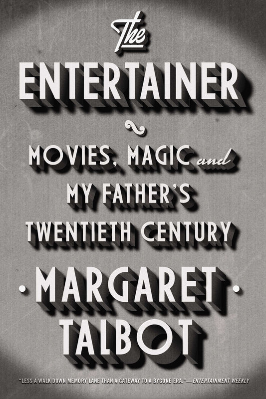 The Entertainer - Movies, Magic, and My Father�s Twentieth Century
