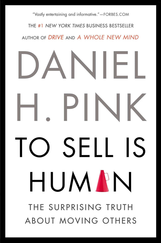 To Sell Is Human - The Surprising Truth About Moving Others