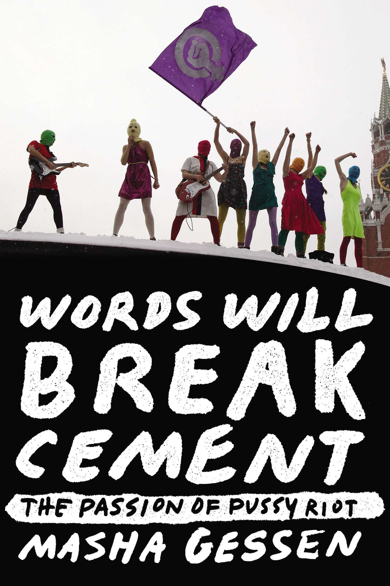 Words Will Break Cement - The Passion of Pussy Riot