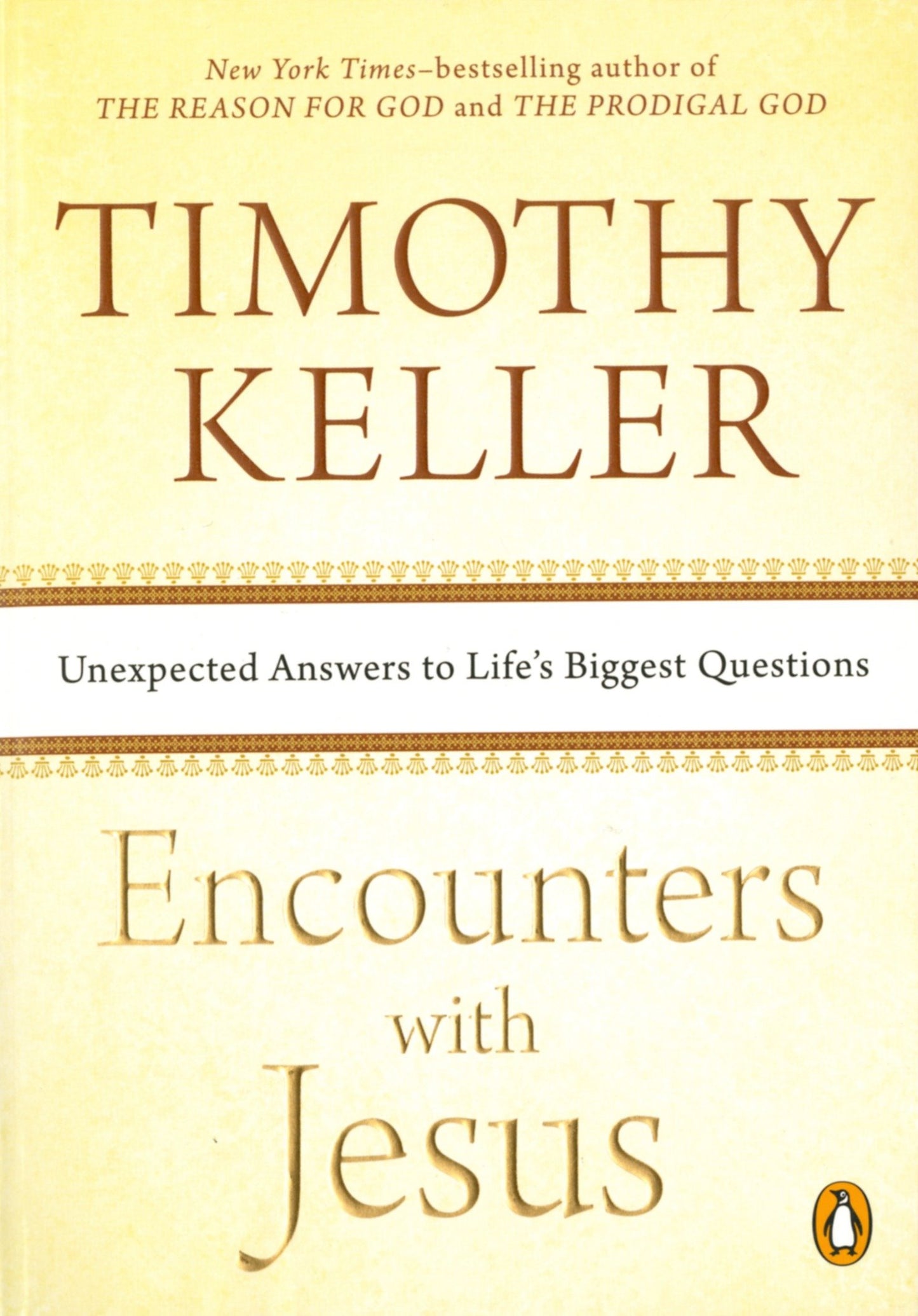 Encounters with Jesus - Unexpected Answers to Life's Biggest Questions