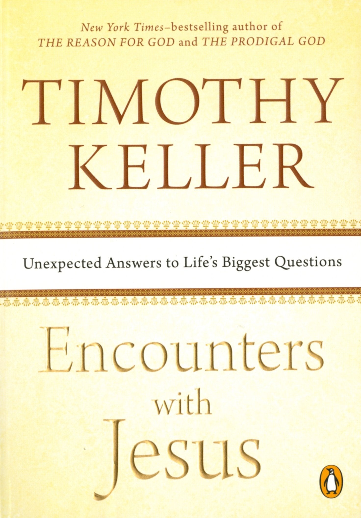 Encounters with Jesus - Unexpected Answers to Life's Biggest Questions
