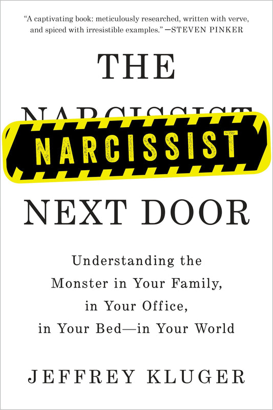 The Narcissist Next Door - Understanding the Monster in Your Family, in Your Office, in Your Bed-in Your World