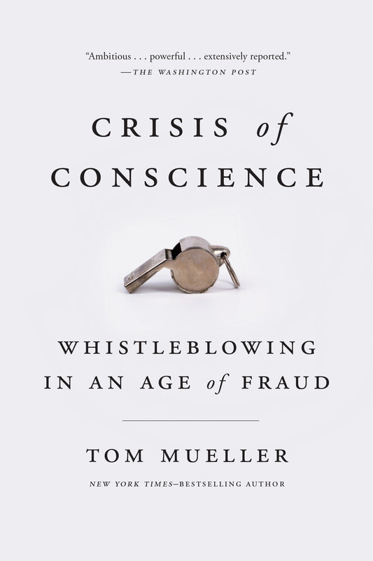 Crisis of Conscience - Whistleblowing in an Age of Fraud