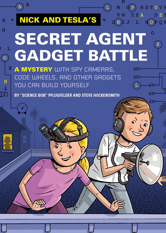 Nick and Tesla's Secret Agent Gadget Battle - A Mystery with Spy Cameras, Code Wheels, and Other Gadgets You Can Build Yourself (Nick and Tesla) (Book:3)