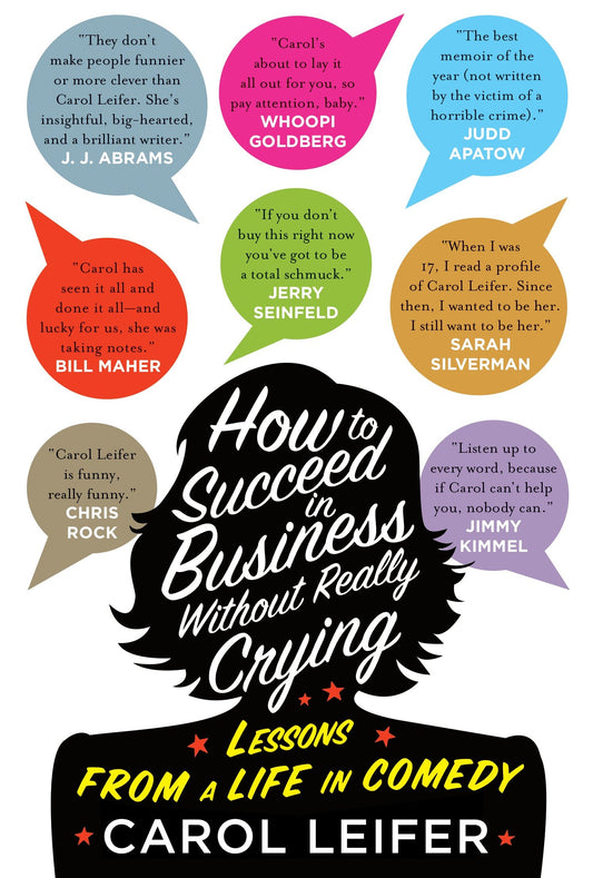 How to Succeed in Business Without Really Crying - Lessons From a Life in Comedy