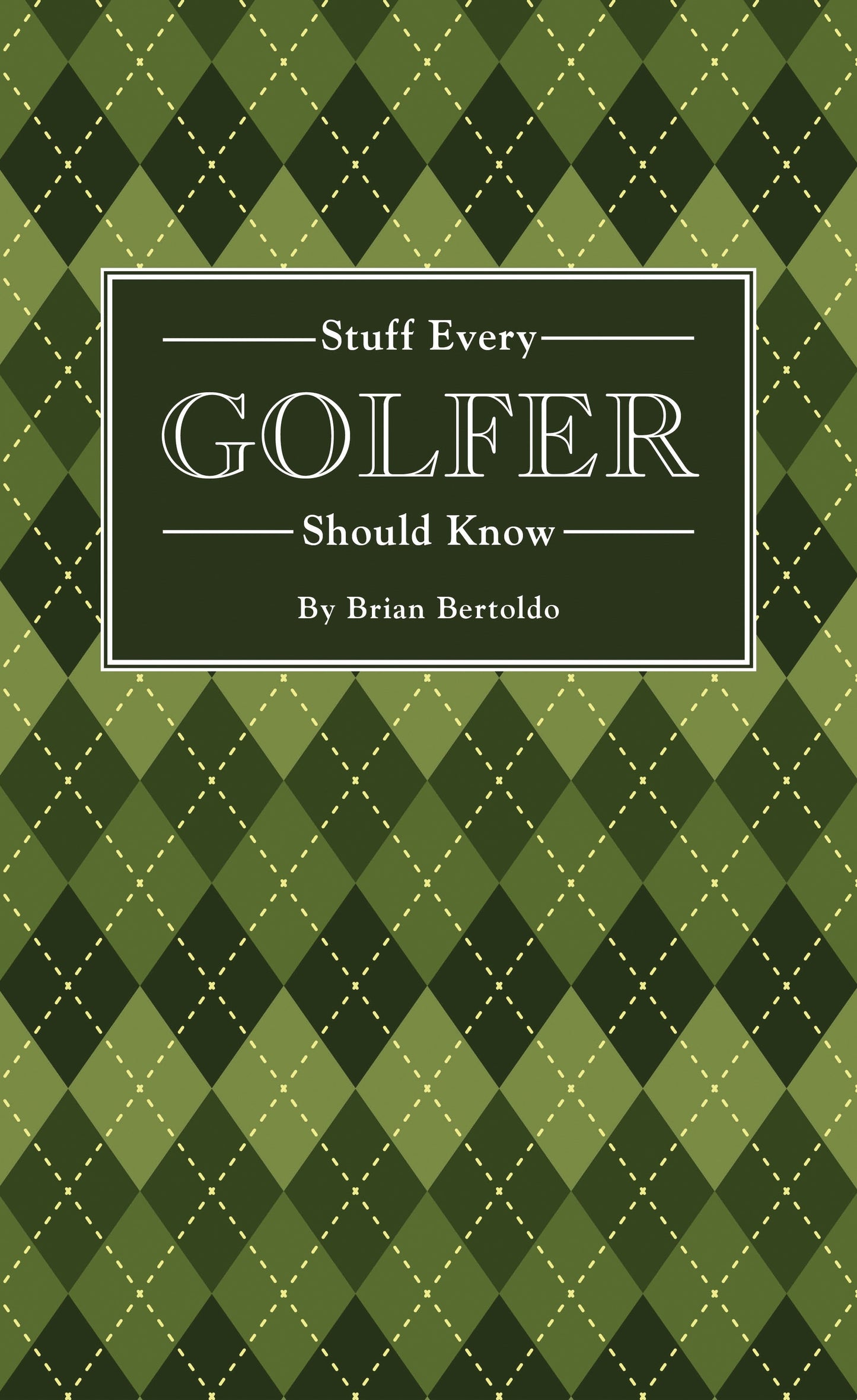 Stuff Every Golfer Should Know (Stuff You Should Know) (Book:15)