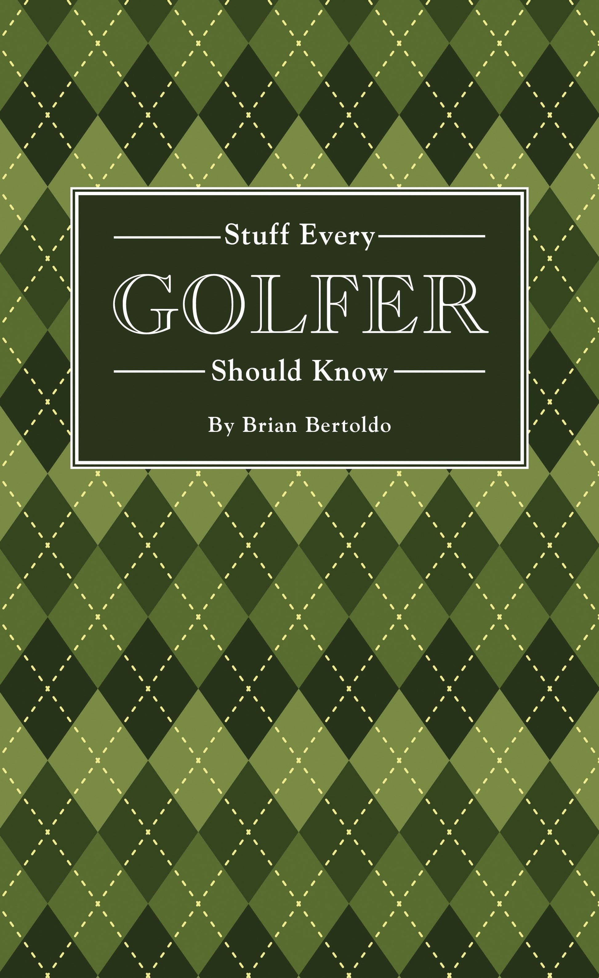Stuff Every Golfer Should Know (Stuff You Should Know) (Book:15)
