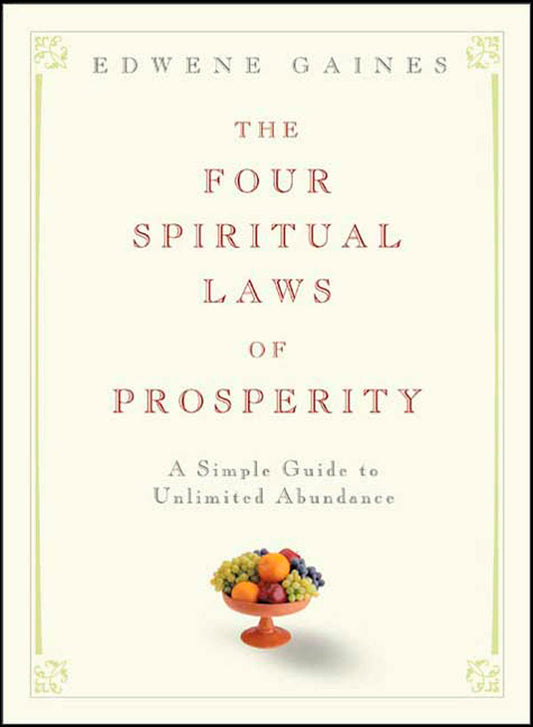 The Four Spiritual Laws of Prosperity - A Simple Guide to Unlimited Abundance