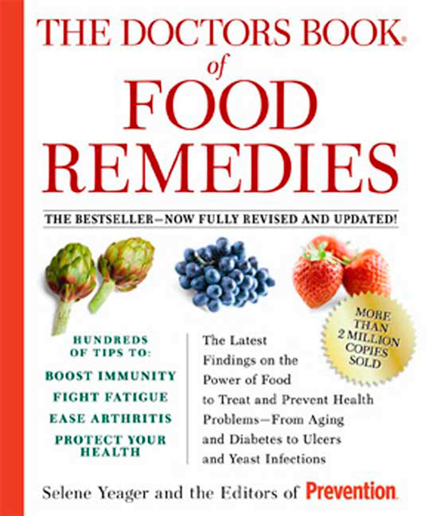 The Doctors Book of Food Remedies - The Latest Findings on the Power of Food to Treat and Prevent Health Problems--From Aging and Diabetes to Ulcers and Yeast Infections