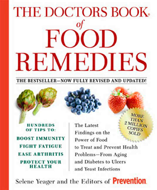 The Doctors Book of Food Remedies - The Latest Findings on the Power of Food to Treat and Prevent Health Problems--From Aging and Diabetes to Ulcers and Yeast Infections
