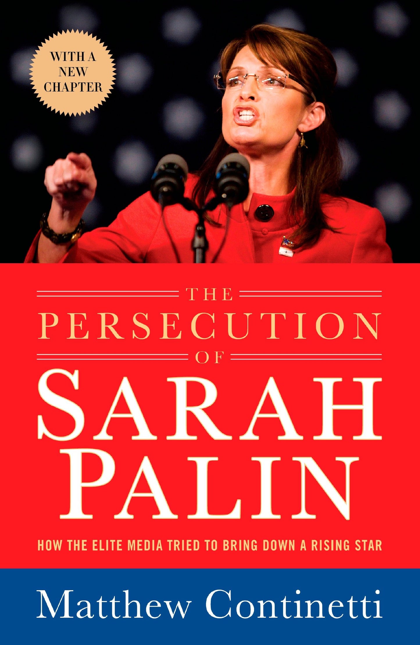 The Persecution of Sarah Palin - How the Elite Media Tried to Bring Down a Rising Star