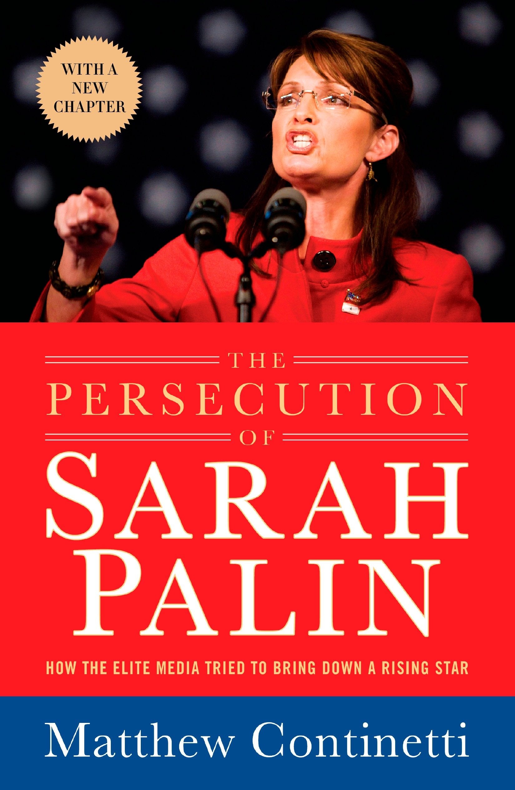 The Persecution of Sarah Palin - How the Elite Media Tried to Bring Down a Rising Star