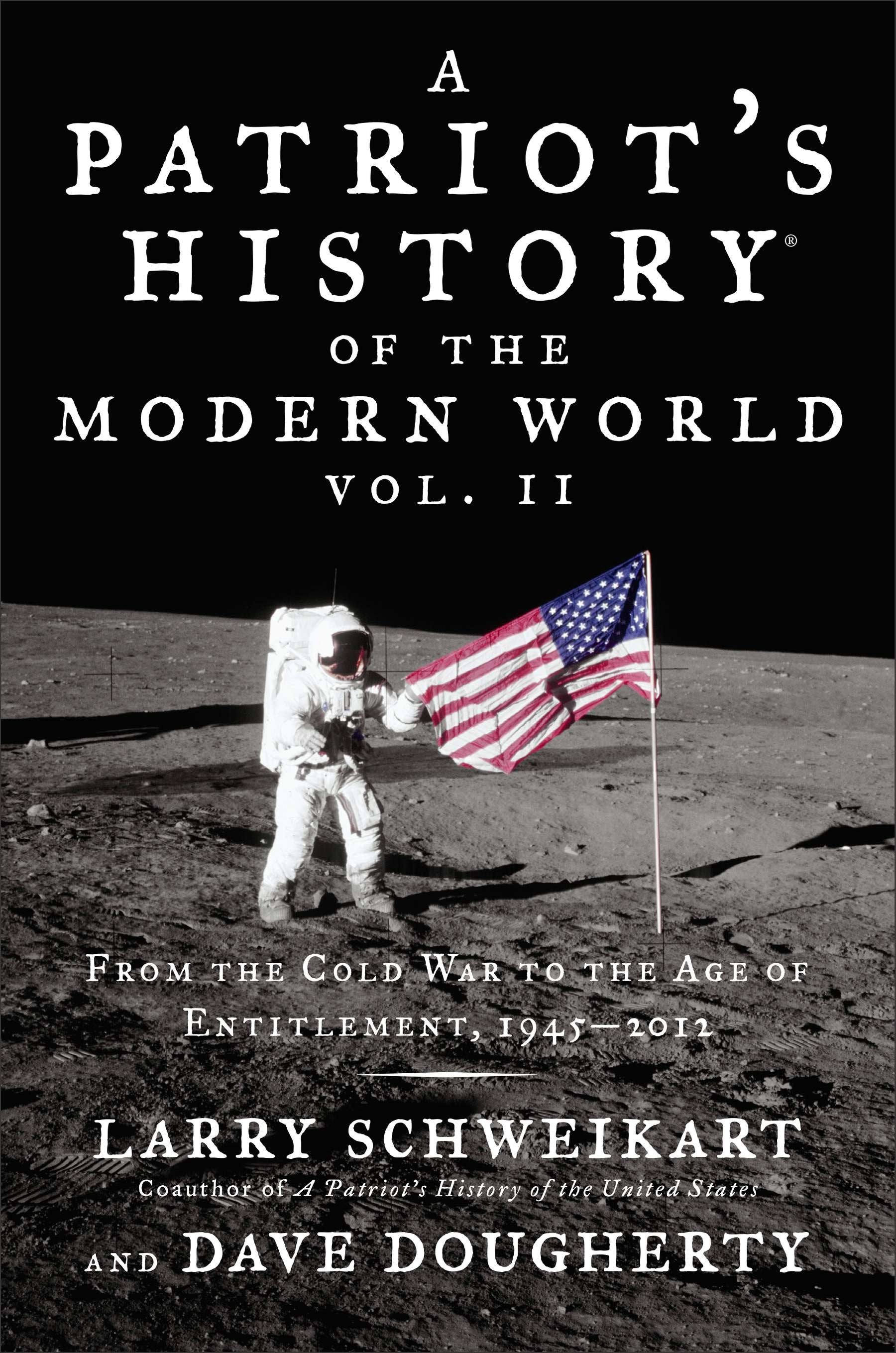 Patriot's History� of the Modern World, Vol. II - From the Cold War to the Age of Entitlement, 1945-2012