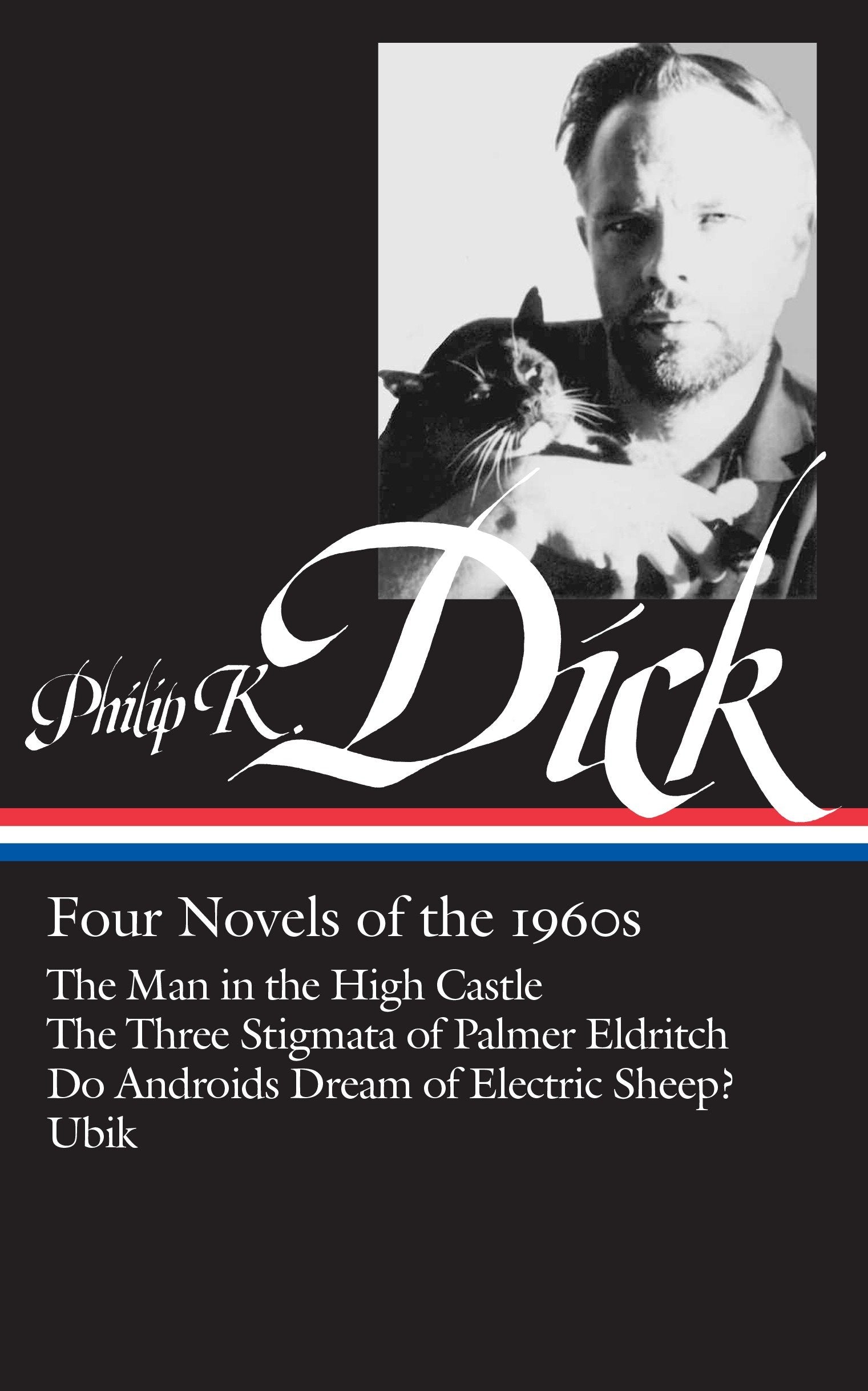 Philip K. Dick: Four Novels of the 1960s (LOA #173) - The Man in the High Castle / The Three Stigmata of Palmer Eldritch / Do AndroidsDream of Electric Sheep? / Ubik (Library of America Philip K. Dick Edition) (Book:1)