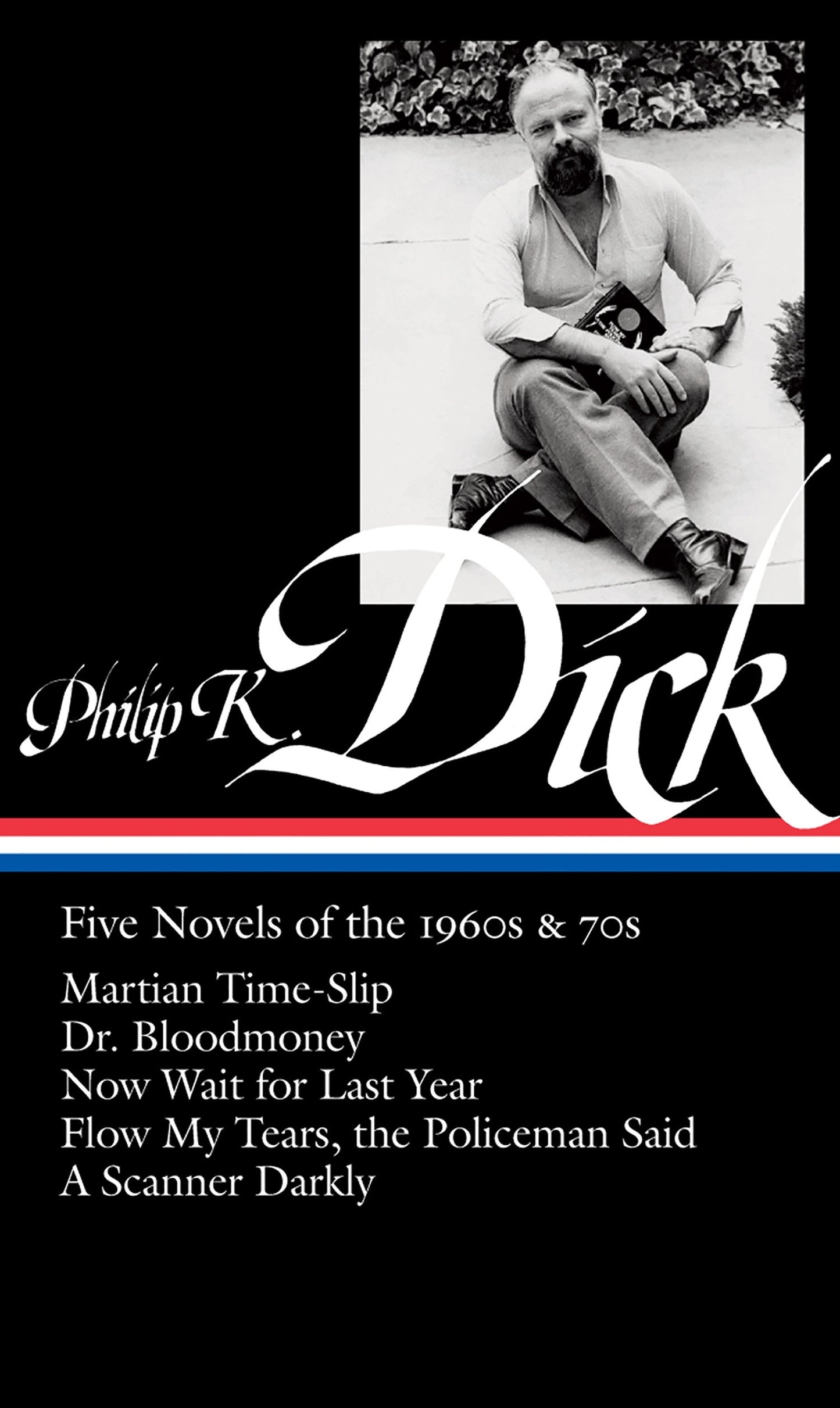Philip K. Dick: Five Novels of the 1960s & 70s (LOA #183) - Martian Time-Slip / Dr. Bloodmoney / Now Wait for Last Year / Flow My Tears, thePoliceman Said / A Scanner Darkly (Library of America Philip K. Dick Edition) (Book:2)