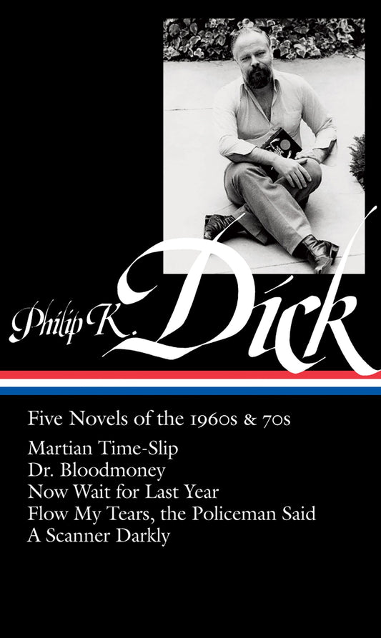 Philip K. Dick: Five Novels of the 1960s & 70s (LOA #183) - Martian Time-Slip / Dr. Bloodmoney / Now Wait for Last Year / Flow My Tears, thePoliceman Said / A Scanner Darkly (Library of America Philip K. Dick Edition) (Book:2)