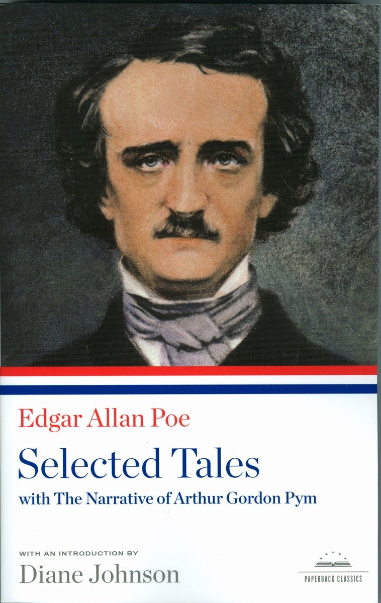 Edgar Allan Poe: Selected Tales with The Narrative of Arthur Gordon Pym - A Library of America Paperback Classic
