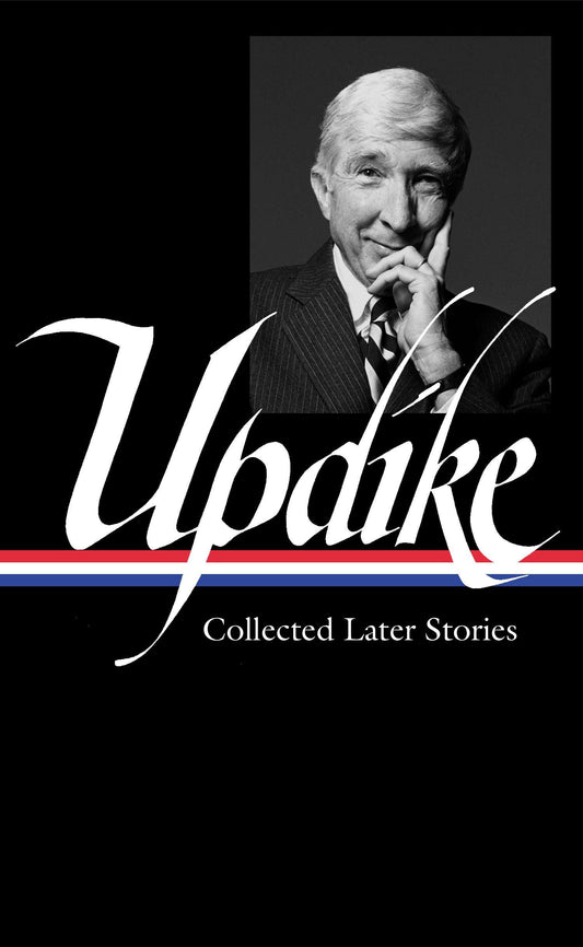 John Updike: Collected Later Stories (LOA #243) (Library of America John Updike Edition) (Book:2)
