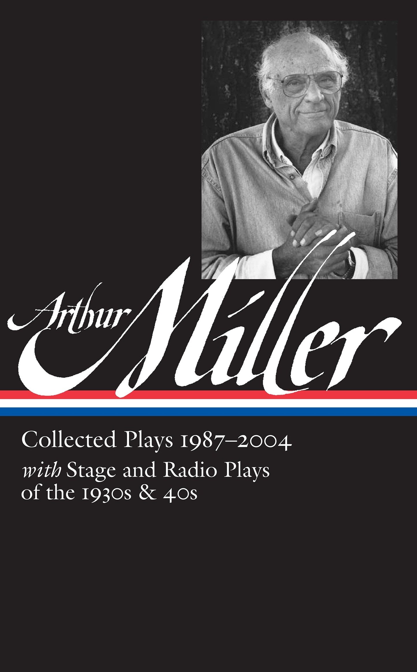 Arthur Miller: Collected Plays Vol. 3 1987-2004 (LOA #261) (Library of America Arthur Miller Edition) (Book:3)