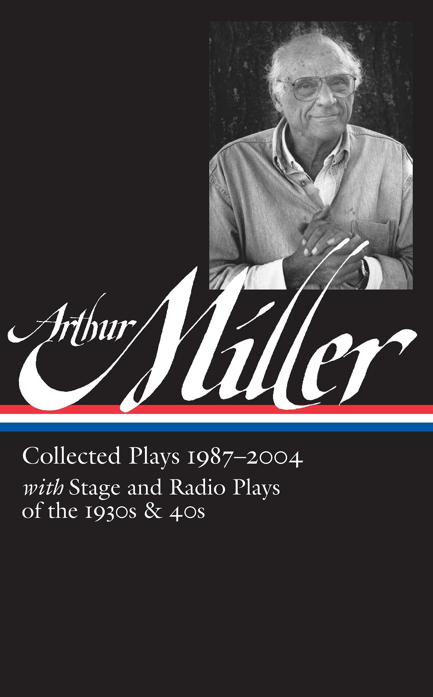 Arthur Miller: Collected Plays Vol. 3 1987-2004 (LOA #261) (Library of America Arthur Miller Edition) (Book:3)
