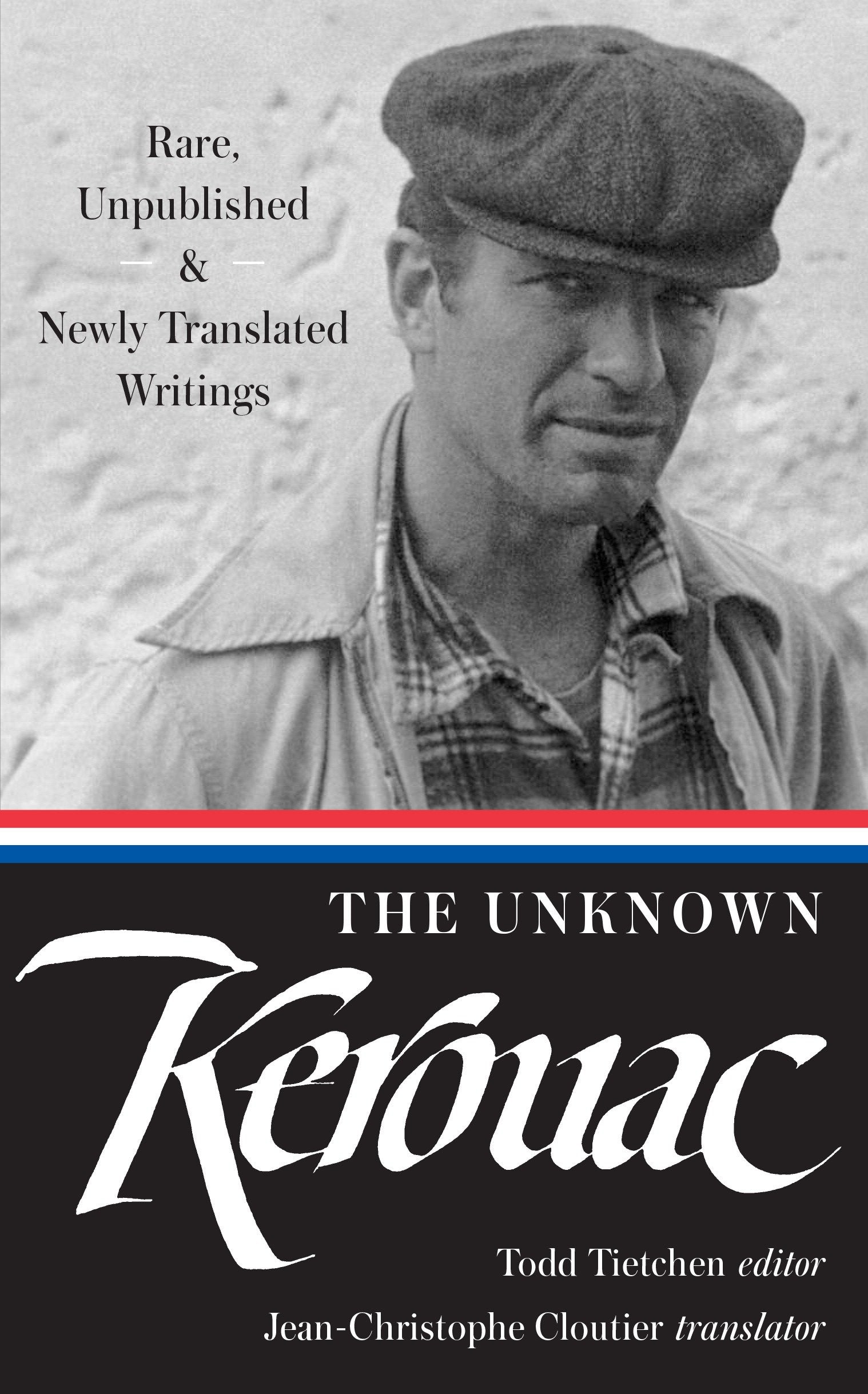 The Unknown Kerouac (LOA #283) - Rare, Unpublished & Newly Translated Writings (Library of America Jack Kerouac Edition) (Book:4)