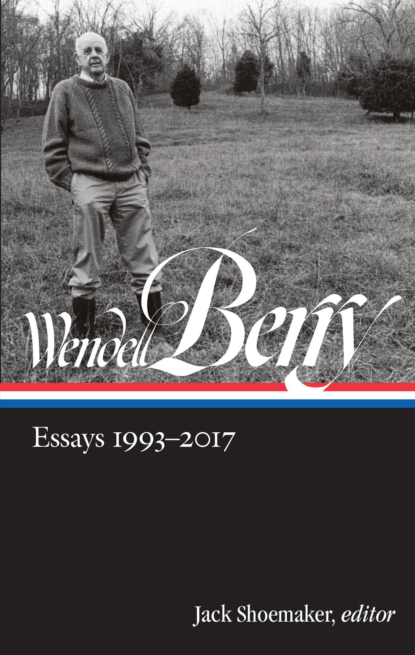 Wendell Berry: Essays 1993-2017 (LOA #317) (Library of America Wendell Berry Edition) (Book:3)